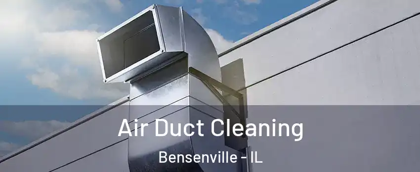  Air Duct Cleaning Bensenville - IL