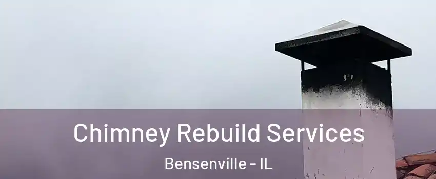  Chimney Rebuild Services Bensenville - IL