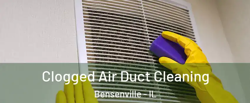  Clogged Air Duct Cleaning Bensenville - IL