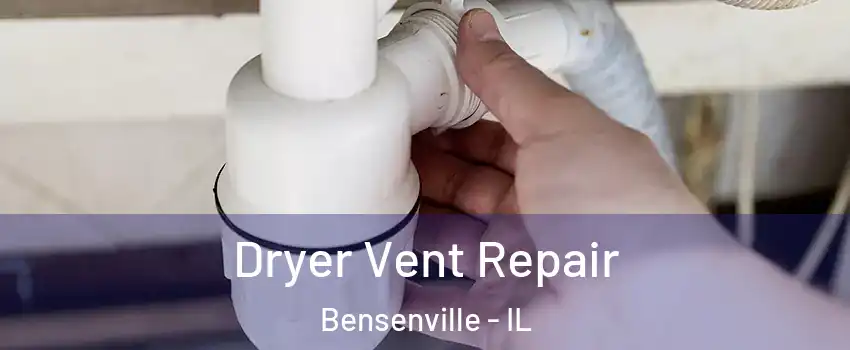  Dryer Vent Repair Bensenville - IL