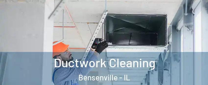  Ductwork Cleaning Bensenville - IL