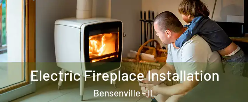  Electric Fireplace Installation Bensenville - IL
