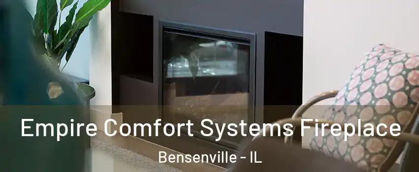  Empire Comfort Systems Fireplace Bensenville - IL