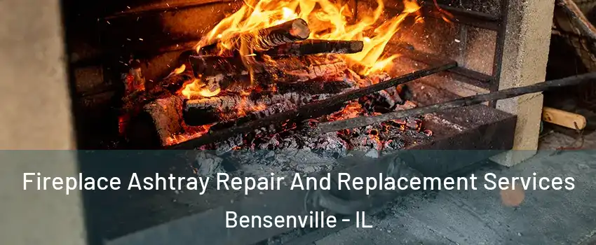  Fireplace Ashtray Repair And Replacement Services Bensenville - IL
