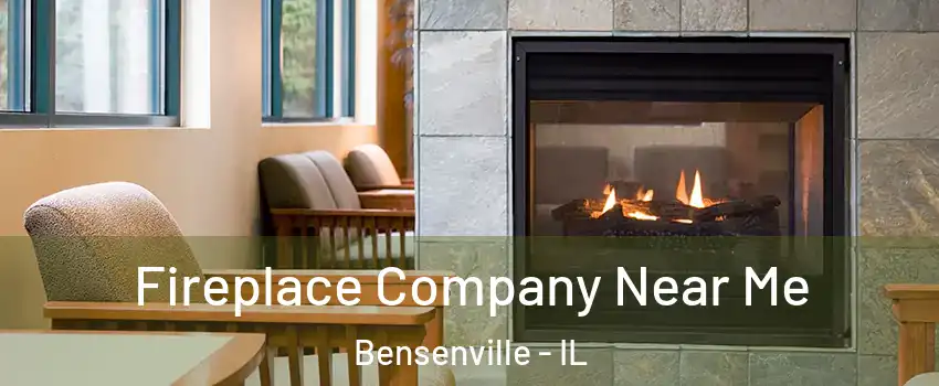  Fireplace Company Near Me Bensenville - IL