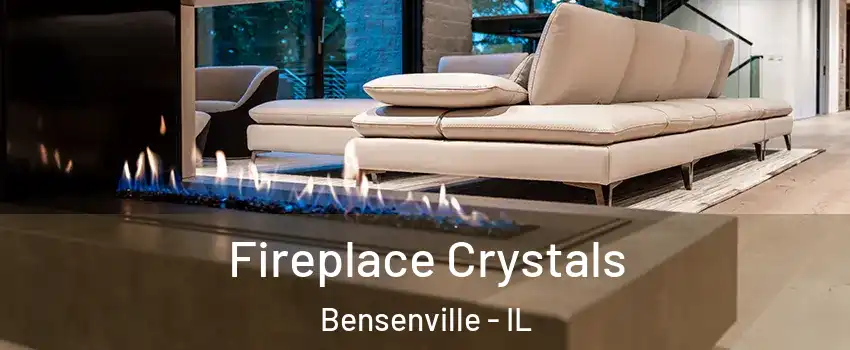  Fireplace Crystals Bensenville - IL