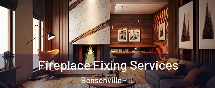  Fireplace Fixing Services Bensenville - IL