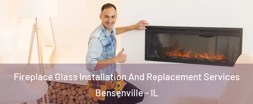  Fireplace Glass Installation And Replacement Services Bensenville - IL
