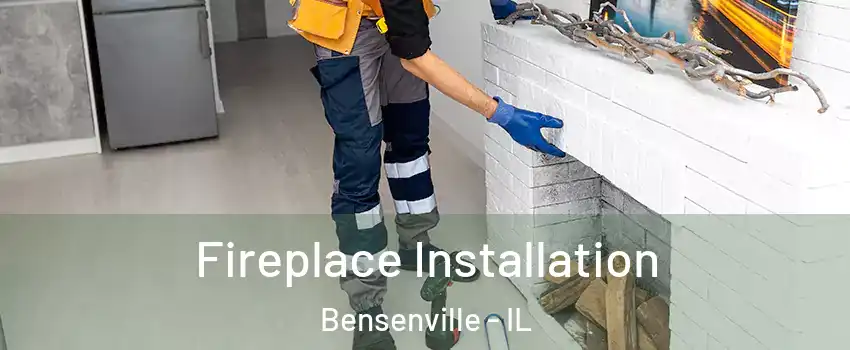  Fireplace Installation Bensenville - IL