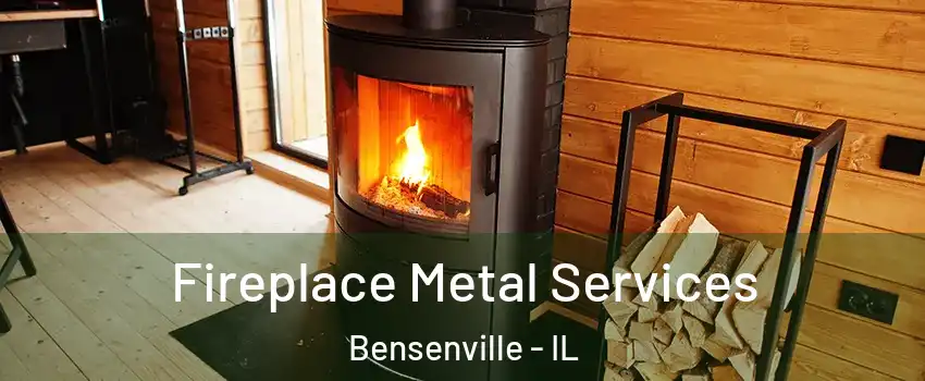  Fireplace Metal Services Bensenville - IL
