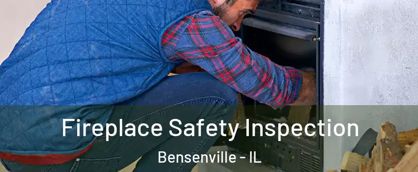 Fireplace Safety Inspection Bensenville - IL