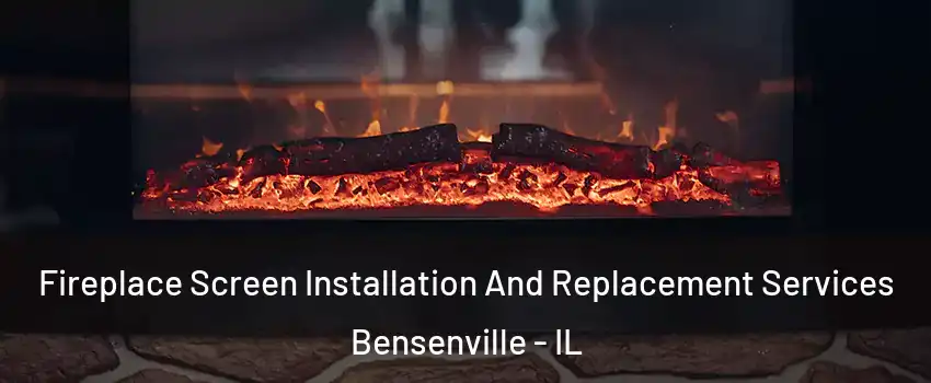  Fireplace Screen Installation And Replacement Services Bensenville - IL