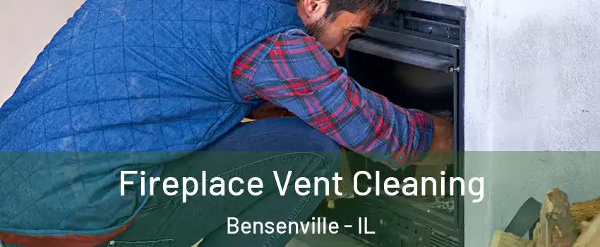  Fireplace Vent Cleaning Bensenville - IL