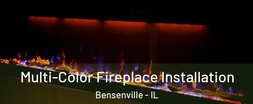  Multi-Color Fireplace Installation Bensenville - IL