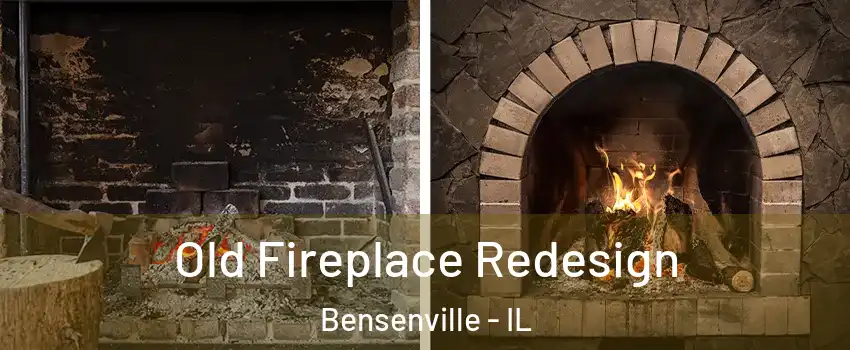  Old Fireplace Redesign Bensenville - IL