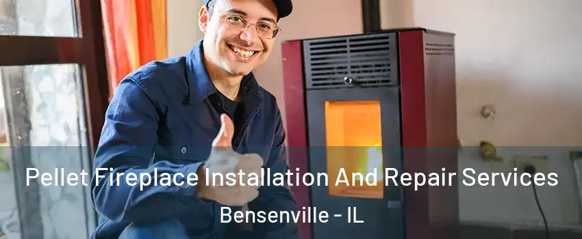  Pellet Fireplace Installation And Repair Services Bensenville - IL