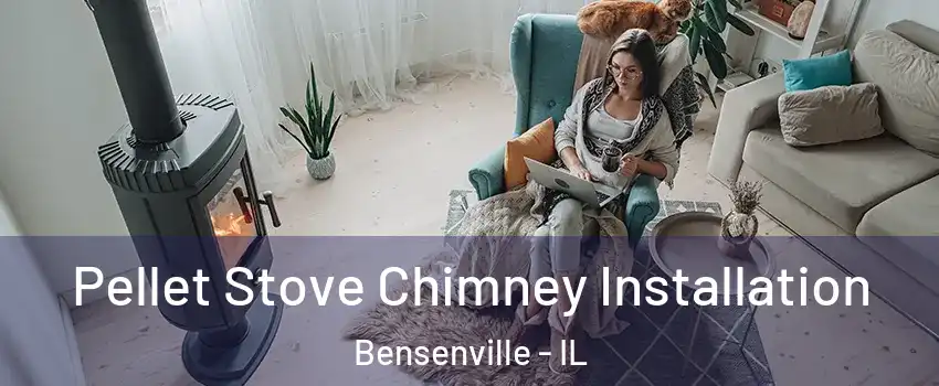  Pellet Stove Chimney Installation Bensenville - IL