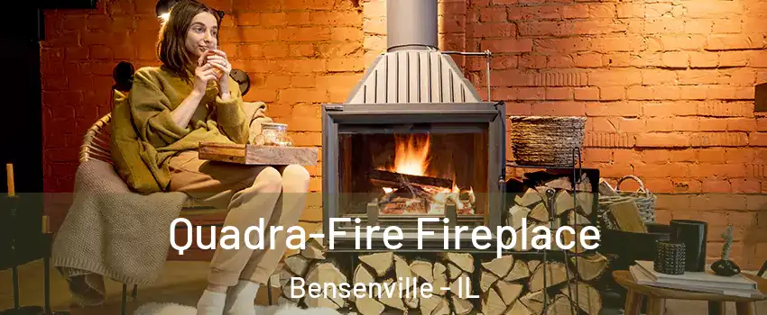  Quadra-Fire Fireplace Bensenville - IL