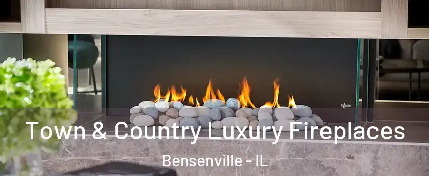  Town & Country Luxury Fireplaces Bensenville - IL