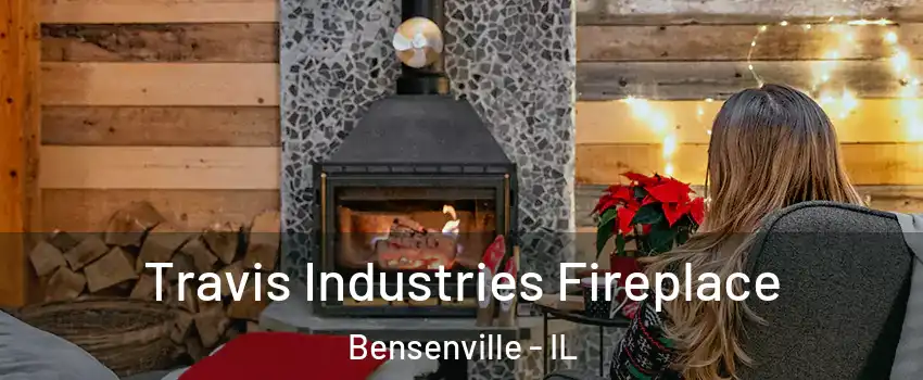  Travis Industries Fireplace Bensenville - IL