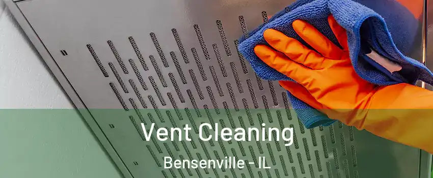  Vent Cleaning Bensenville - IL