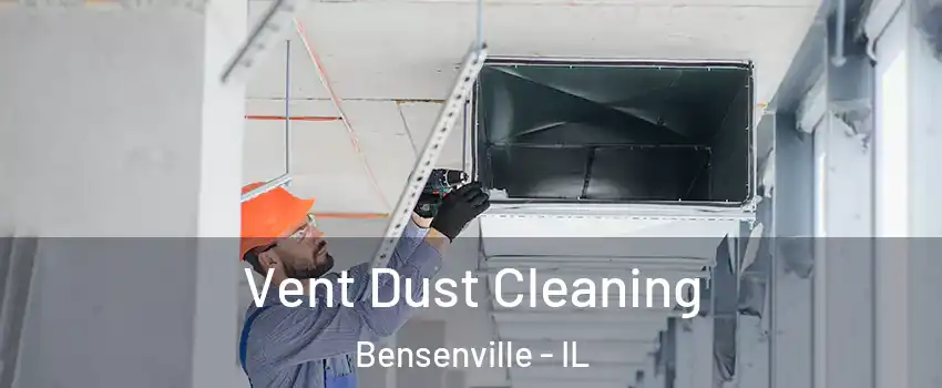  Vent Dust Cleaning Bensenville - IL