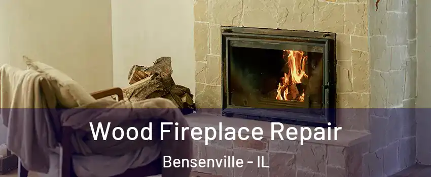  Wood Fireplace Repair Bensenville - IL