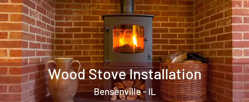  Wood Stove Installation Bensenville - IL